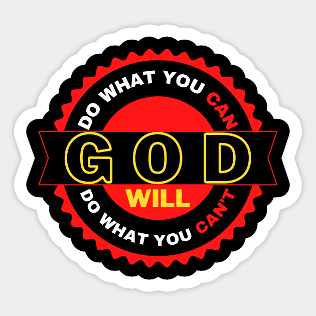 DO WHAT YOU CAN GOD WILL DO WHAT YOU CAN’T Sticker by TOP DESIGN ⭐⭐⭐⭐⭐